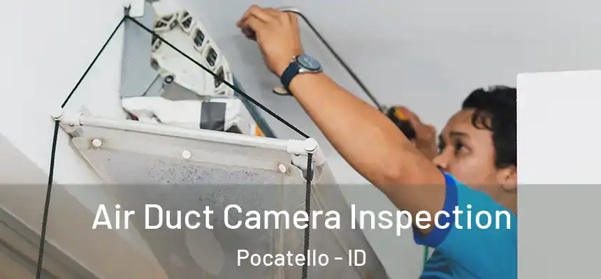  Air Duct Camera Inspection Pocatello - ID