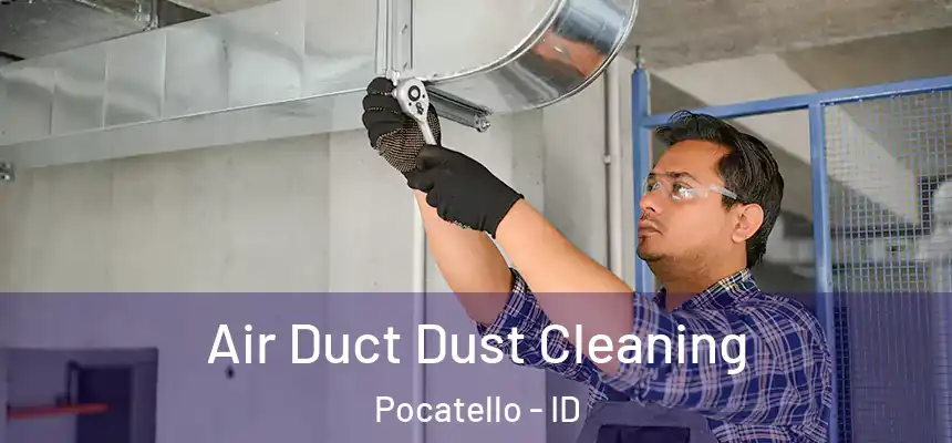  Air Duct Dust Cleaning Pocatello - ID