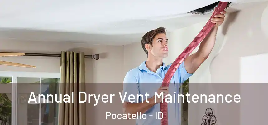 Annual Dryer Vent Maintenance Pocatello - ID