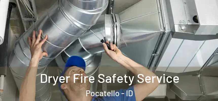 Dryer Fire Safety Service Pocatello - ID