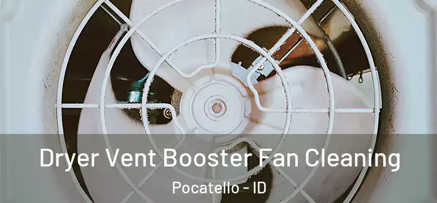  Dryer Vent Booster Fan Cleaning Pocatello - ID