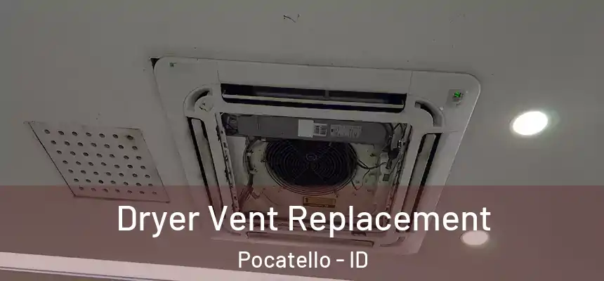  Dryer Vent Replacement Pocatello - ID