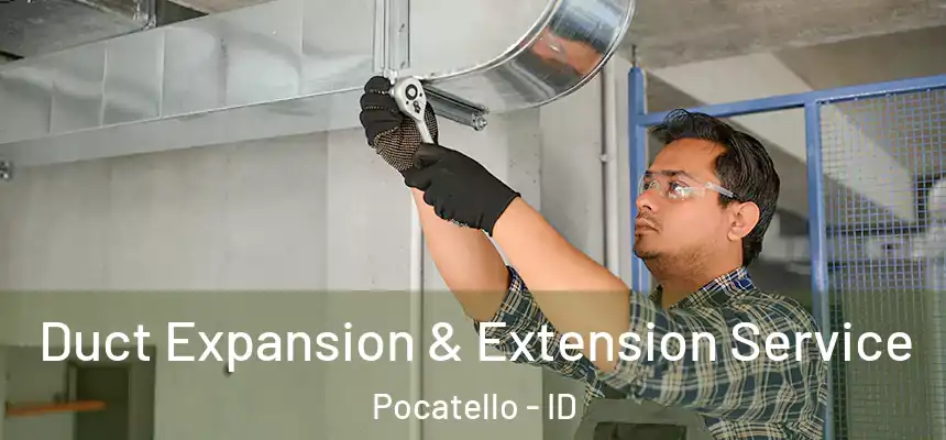  Duct Expansion & Extension Service Pocatello - ID