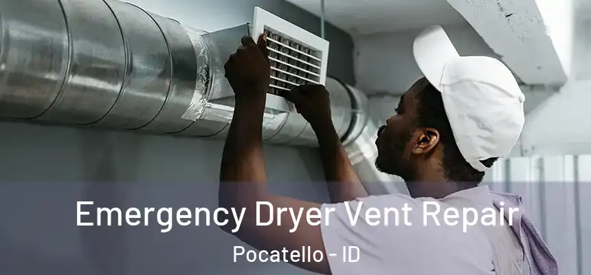  Emergency Dryer Vent Repair Pocatello - ID