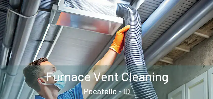  Furnace Vent Cleaning Pocatello - ID