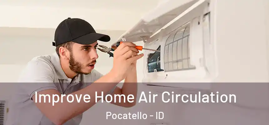  Improve Home Air Circulation Pocatello - ID
