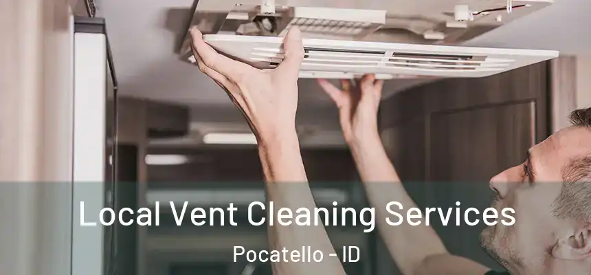 Local Vent Cleaning Services Pocatello - ID