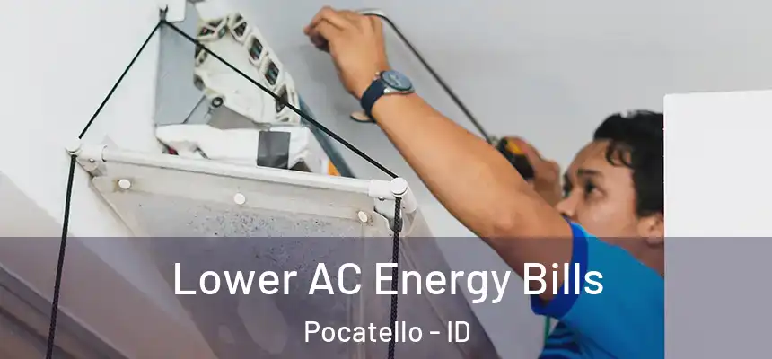  Lower AC Energy Bills Pocatello - ID