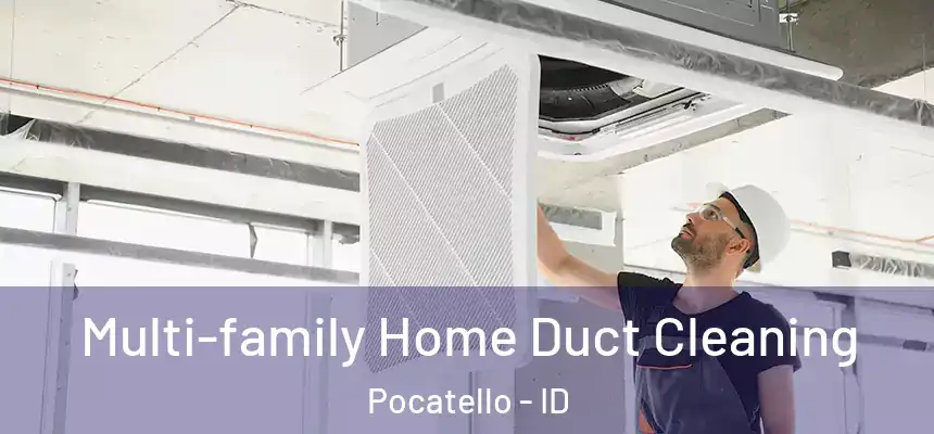  Multi-family Home Duct Cleaning Pocatello - ID