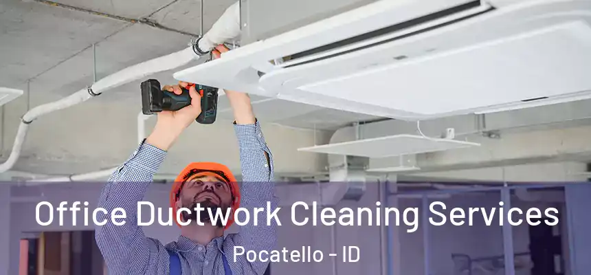 Office Ductwork Cleaning Services Pocatello - ID