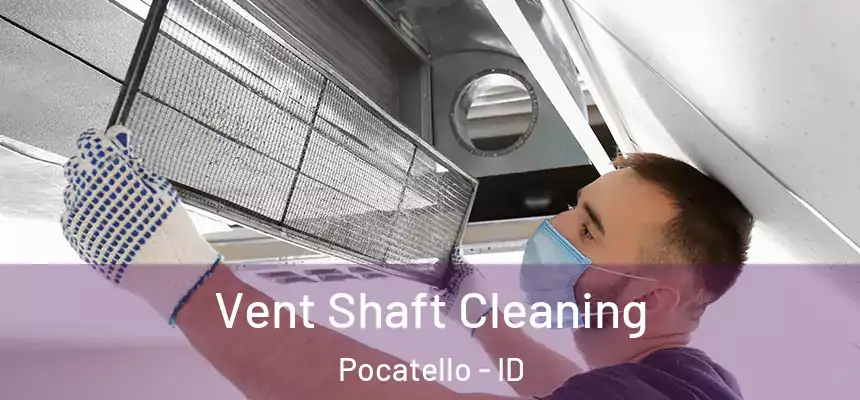 Vent Shaft Cleaning Pocatello - ID