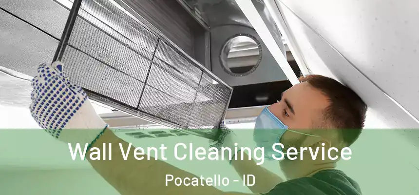  Wall Vent Cleaning Service Pocatello - ID